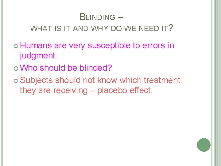 BLINDING – WHAT IS IT AND WHY DO WE NEED IT? Humans are very