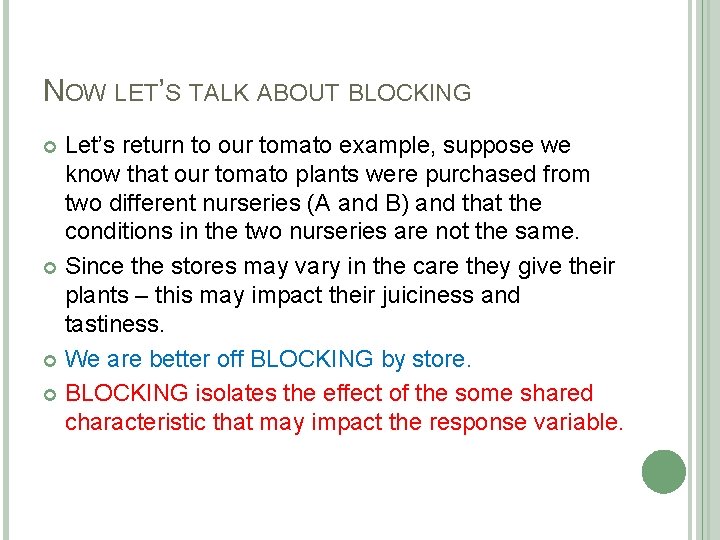 NOW LET’S TALK ABOUT BLOCKING Let’s return to our tomato example, suppose we know