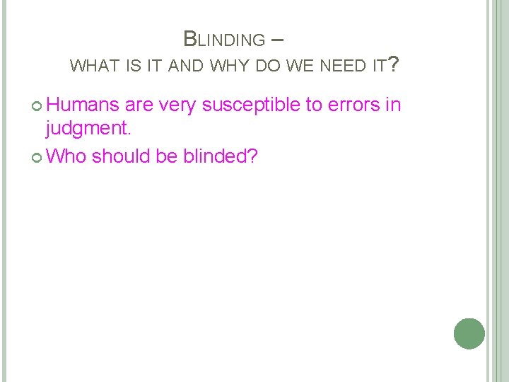 BLINDING – WHAT IS IT AND WHY DO WE NEED IT? Humans are very