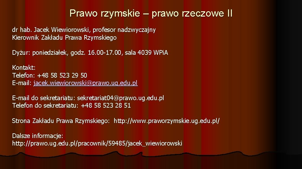 Prawo rzymskie – prawo rzeczowe II dr hab. Jacek Wiewiorowski, profesor nadzwyczajny Kierownik Zakładu