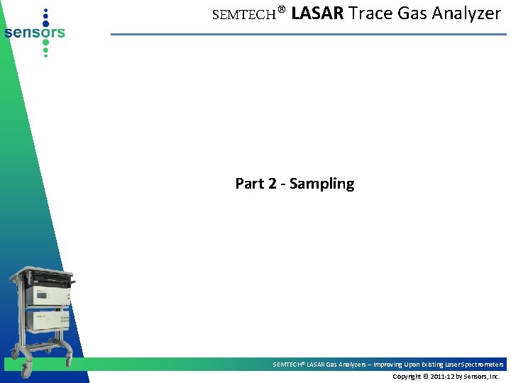 SEMTECH® LASAR Trace Gas Analyzer Part 2 - Sampling SEMTECH® LASAR Gas Analyzers –