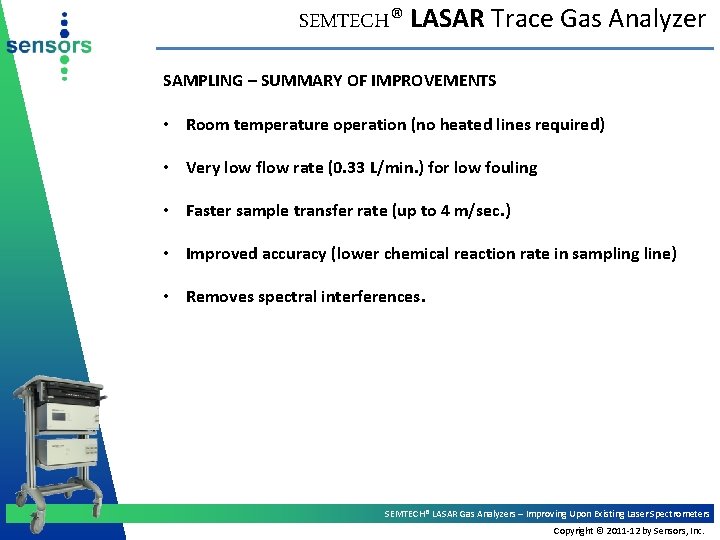 SEMTECH® LASAR Trace Gas Analyzer SAMPLING – SUMMARY OF IMPROVEMENTS • Room temperature operation