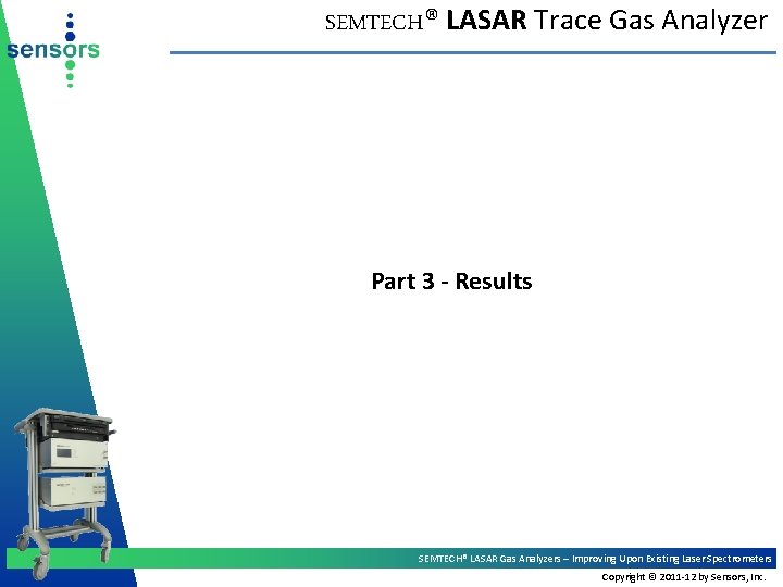 SEMTECH® LASAR Trace Gas Analyzer Part 3 - Results SEMTECH® LASAR Gas Analyzers –
