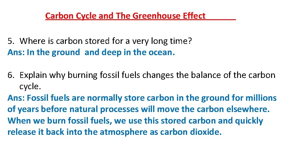 Carbon Cycle and The Greenhouse Effect 5. Where is carbon stored for a very