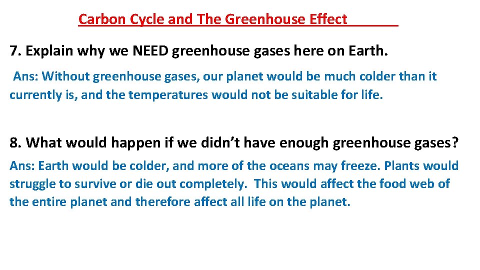 Carbon Cycle and The Greenhouse Effect 7. Explain why we NEED greenhouse gases here