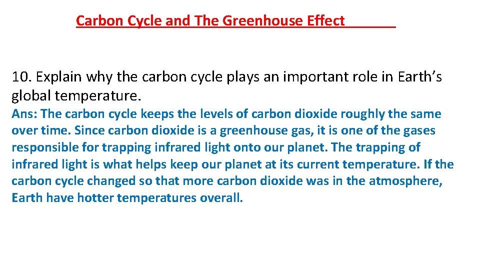 Carbon Cycle and The Greenhouse Effect 10. Explain why the carbon cycle plays an