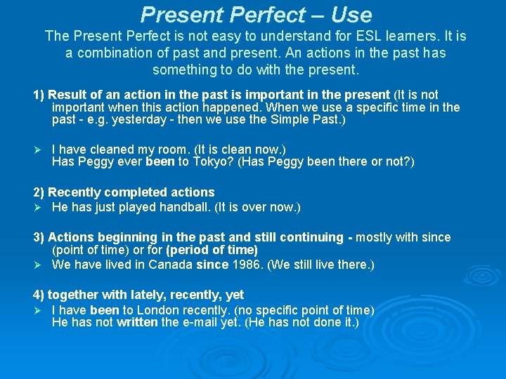 Present Perfect – Use The Present Perfect is not easy to understand for ESL