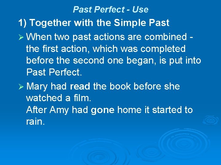 Past Perfect - Use 1) Together with the Simple Past Ø When two past