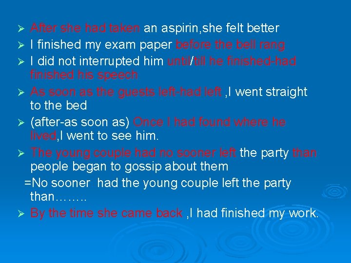 After she had taken an aspirin, she felt better Ø I finished my exam