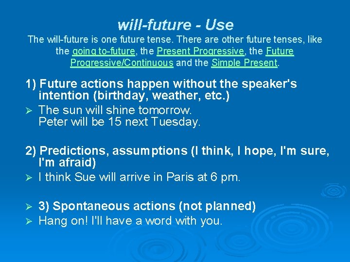 will-future - Use The will-future is one future tense. There are other future tenses,