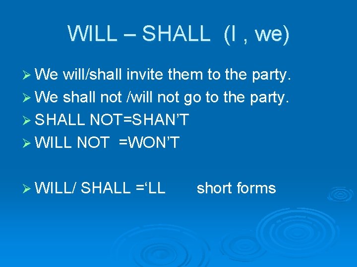 WILL – SHALL (I , we) Ø We will/shall invite them to the party.