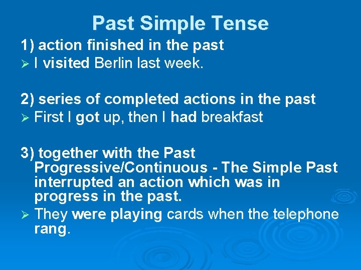 Past Simple Tense 1) action finished in the past Ø I visited Berlin last