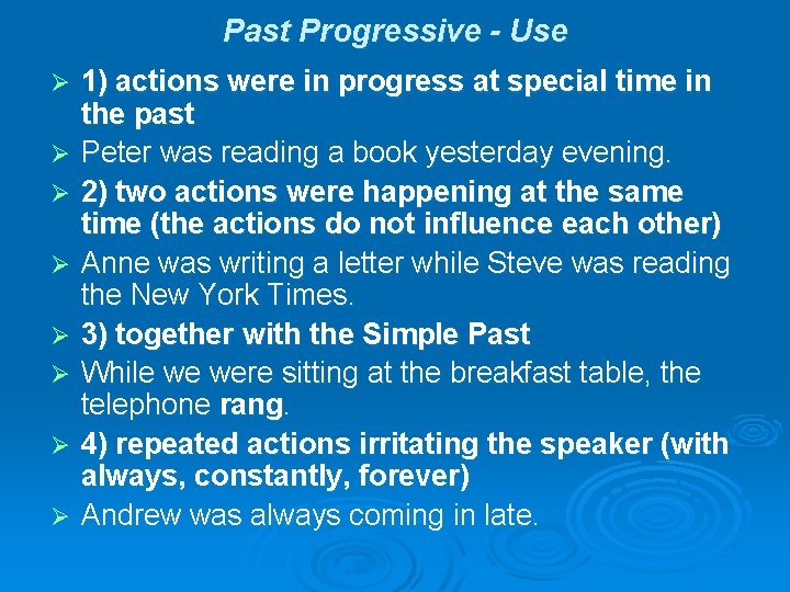 Past Progressive - Use Ø Ø Ø Ø 1) actions were in progress at