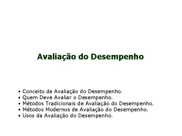 Avaliação do Desempenho • • • Conceito de Avaliação do Desempenho. Quem Deve Avaliar