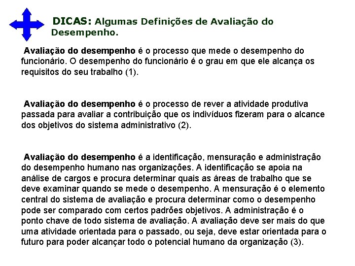 DICAS: Algumas Definições de Avaliação do Desempenho. Avaliação do desempenho é o processo que