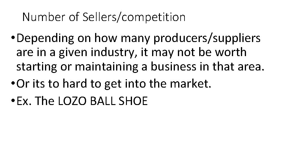 Number of Sellers/competition • Depending on how many producers/suppliers are in a given industry,