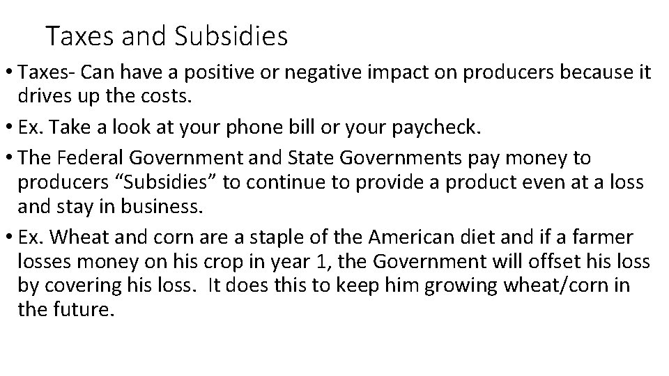 Taxes and Subsidies • Taxes- Can have a positive or negative impact on producers