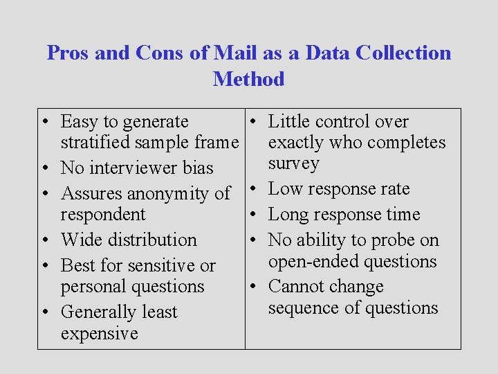 Pros and Cons of Mail as a Data Collection Method • Easy to generate