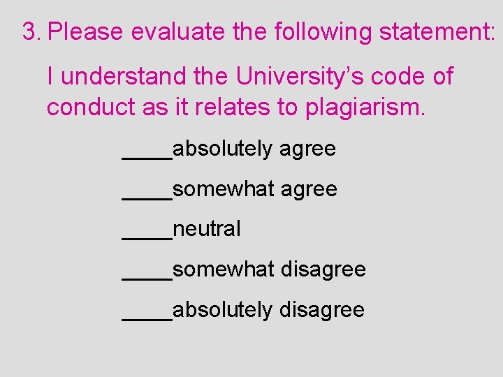 3. Please evaluate the following statement: I understand the University’s code of conduct as