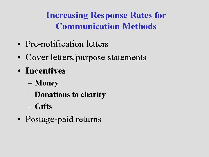 Increasing Response Rates for Communication Methods • Pre-notification letters • Cover letters/purpose statements •