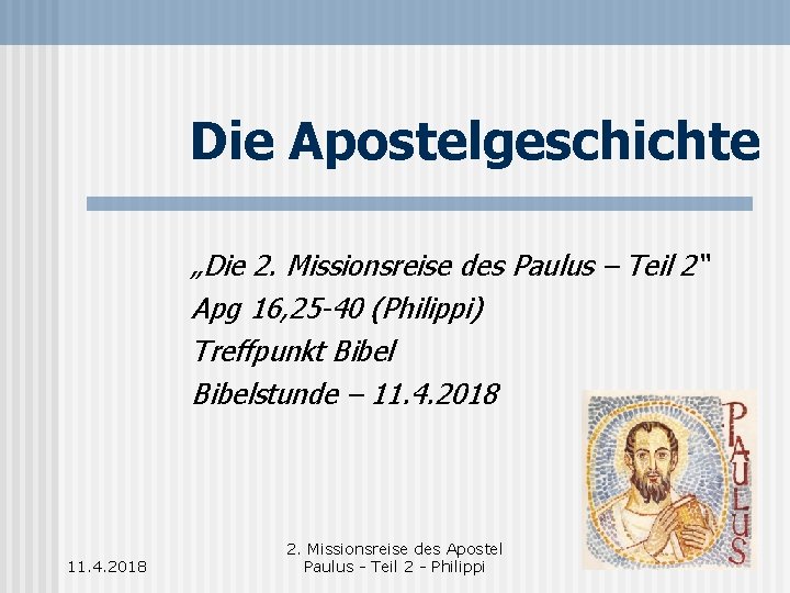 Die Apostelgeschichte „Die 2. Missionsreise des Paulus – Teil 2“ Apg 16, 25 -40