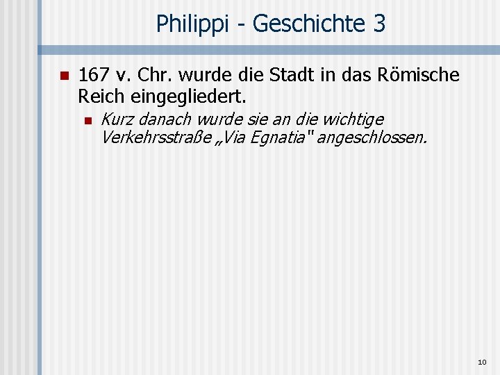 Philippi - Geschichte 3 n 167 v. Chr. wurde die Stadt in das Römische