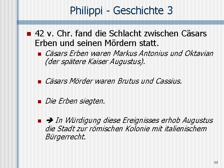 Philippi - Geschichte 3 n 42 v. Chr. fand die Schlacht zwischen Cäsars Erben