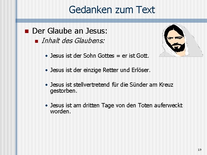Gedanken zum Text n Der Glaube an Jesus: n Inhalt des Glaubens: • Jesus