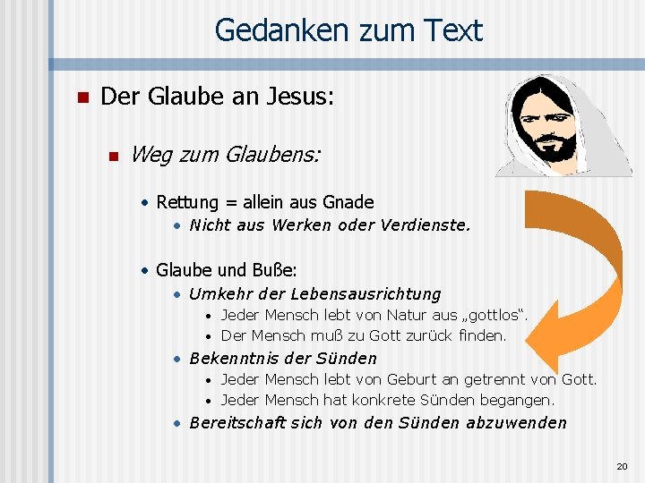 Gedanken zum Text n Der Glaube an Jesus: n Weg zum Glaubens: • Rettung