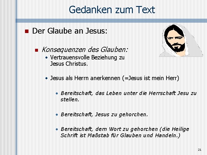 Gedanken zum Text n Der Glaube an Jesus: n Konsequenzen des Glauben: • Vertrauensvolle