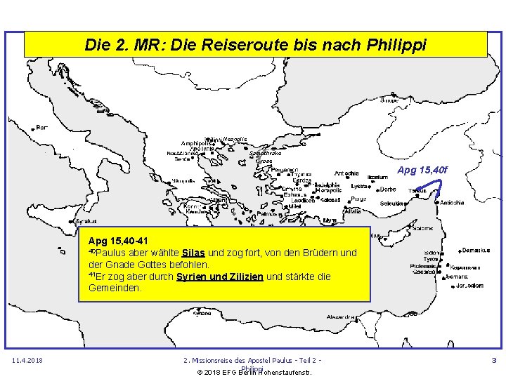 Die 2. MR: Die Reiseroute bis nach Philippi • Neapolis • • Amphipolis Samothrake