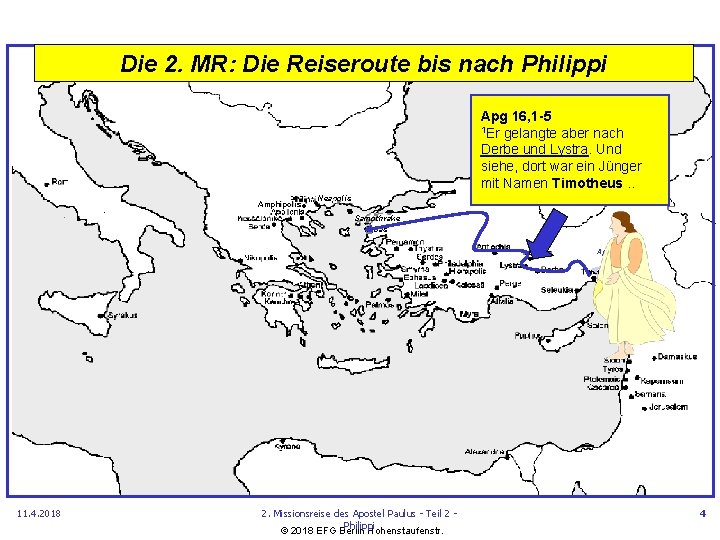 Die 2. MR: Die Reiseroute bis nach Philippi Apg 16, 1 -5 1 Er