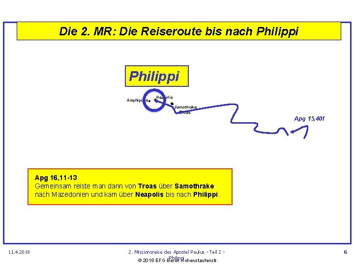 Die 2. MR: Die Reiseroute bis nach Philippi • Neapolis • • Amphipolis Samothrake