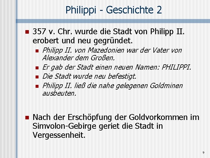 Philippi - Geschichte 2 n 357 v. Chr. wurde die Stadt von Philipp II.