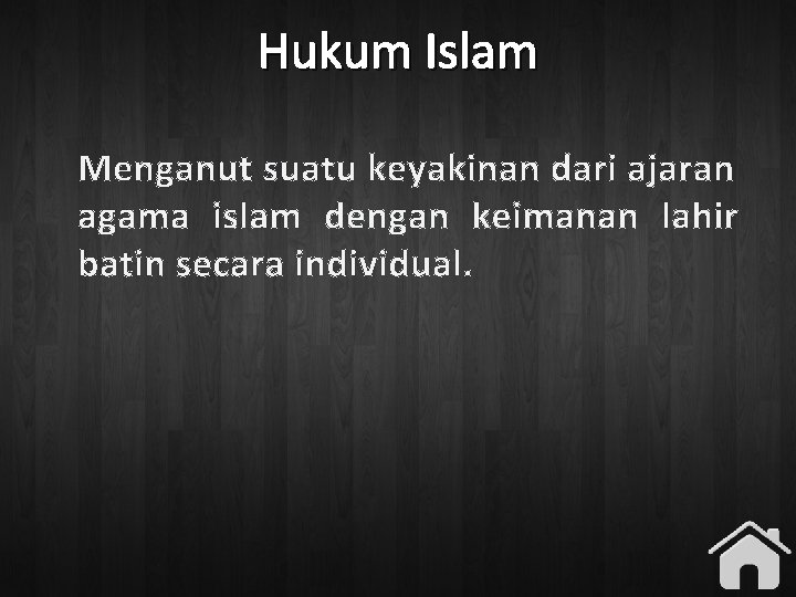 Hukum Islam Menganut suatu keyakinan dari ajaran agama islam dengan keimanan lahir batin secara