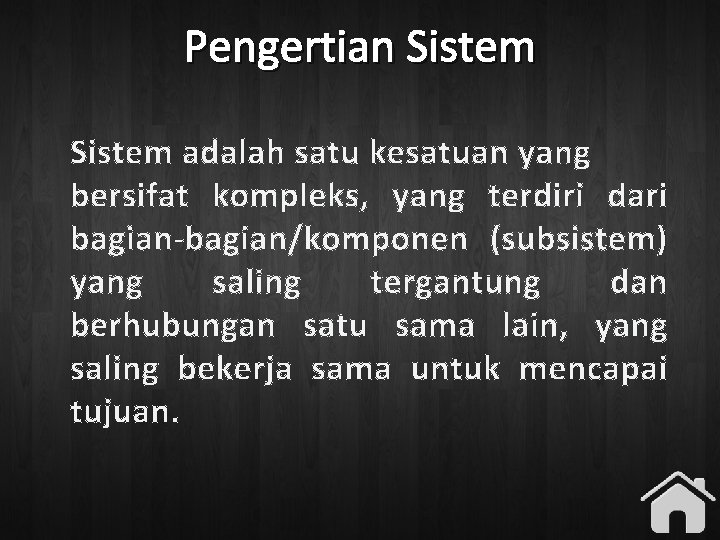 Pengertian Sistem adalah satu kesatuan yang bersifat kompleks, yang terdiri dari bagian-bagian/komponen (subsistem) yang