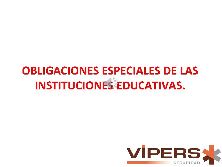 OBLIGACIONES ESPECIALES DE LAS INSTITUCIONES EDUCATIVAS. 