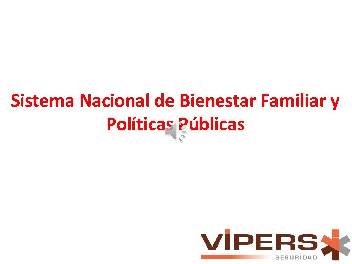 Sistema Nacional de Bienestar Familiar y Políticas Públicas 