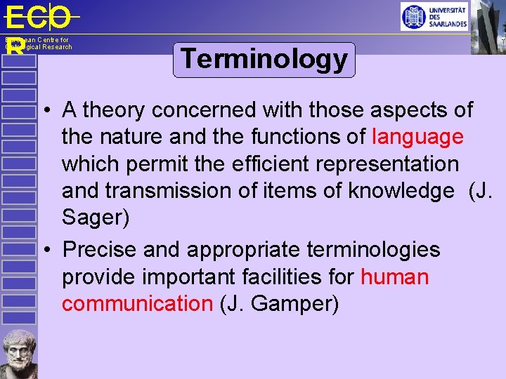 ECO R European Centre for Ontological Research Terminology • A theory concerned with those
