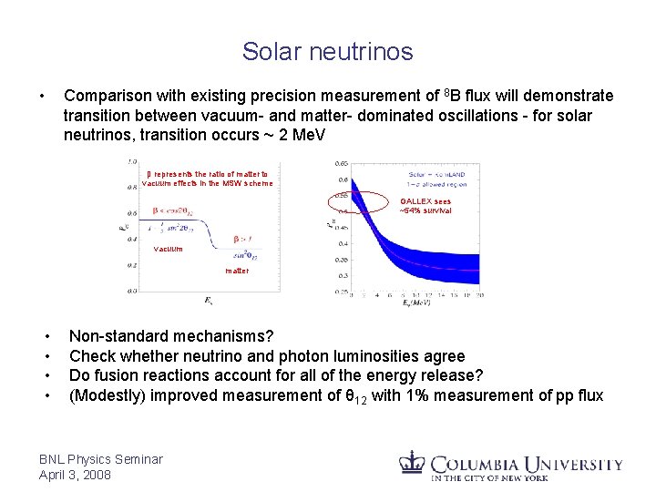 Solar neutrinos • Comparison with existing precision measurement of 8 B flux will demonstrate