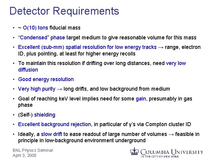 Detector Requirements • ~ O(10) tons fiducial mass • “Condensed” phase target medium to