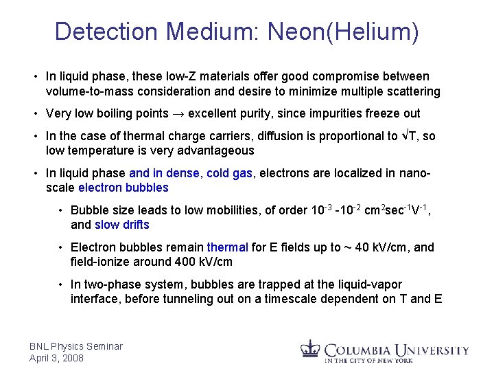 Detection Medium: Neon(Helium) • In liquid phase, these low-Z materials offer good compromise between