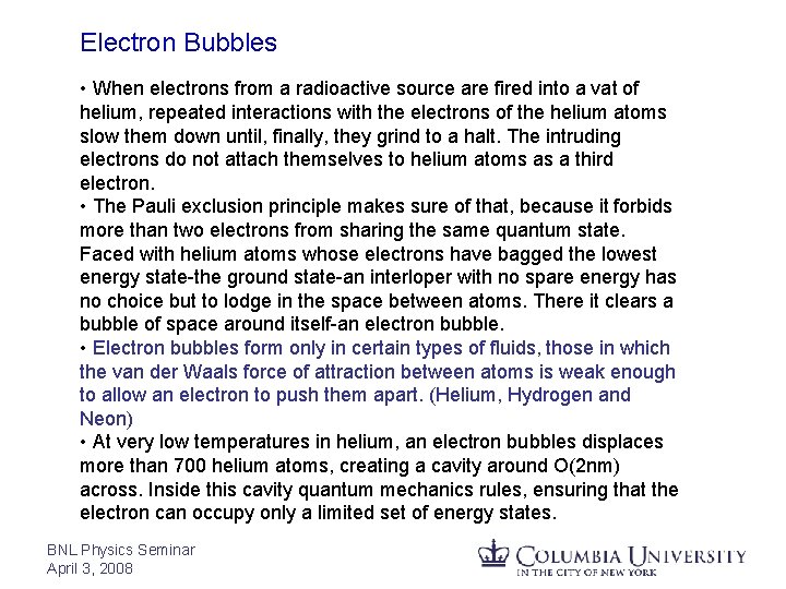Electron Bubbles • When electrons from a radioactive source are fired into a vat