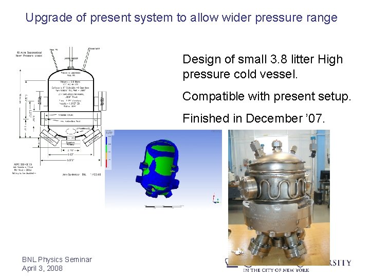 Upgrade of present system to allow wider pressure range Design of small 3. 8