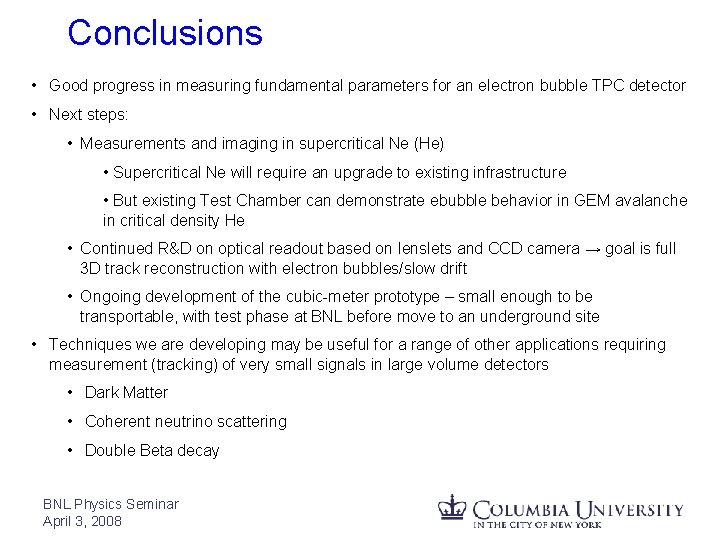 Conclusions • Good progress in measuring fundamental parameters for an electron bubble TPC detector