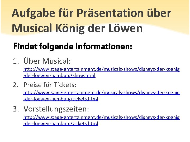 Aufgabe für Präsentation über Musical König der Löwen Findet folgende Informationen: 1. Über Musical:
