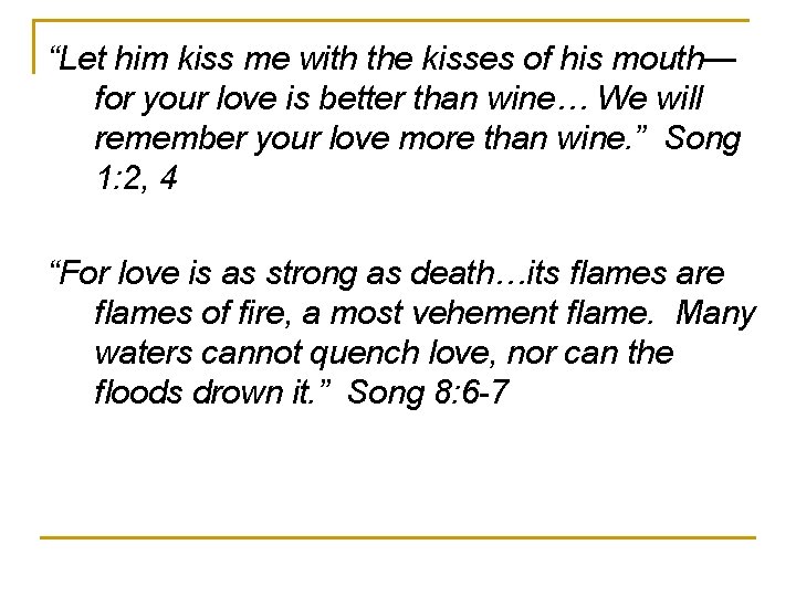 “Let him kiss me with the kisses of his mouth— for your love is