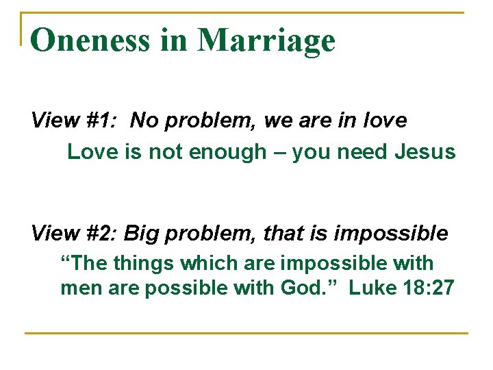 Oneness in Marriage View #1: No problem, we are in love Love is not