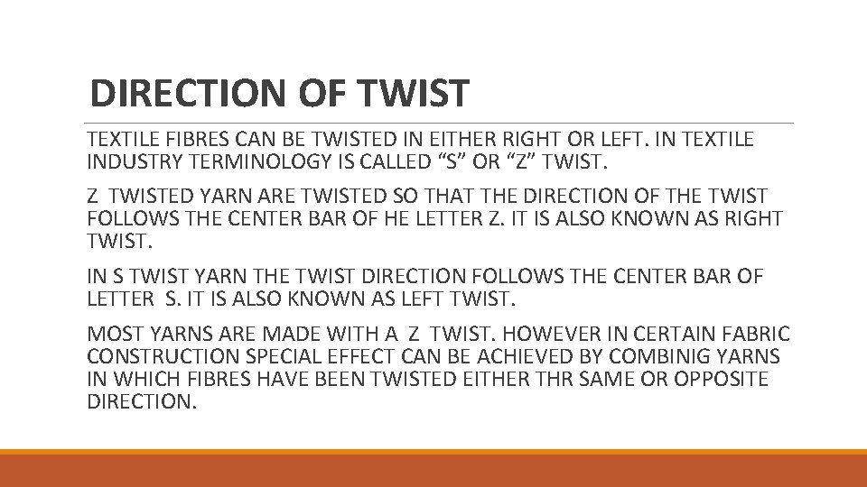 DIRECTION OF TWIST TEXTILE FIBRES CAN BE TWISTED IN EITHER RIGHT OR LEFT. IN
