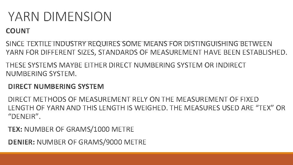 YARN DIMENSION COUNT SINCE TEXTILE INDUSTRY REQUIRES SOME MEANS FOR DISTINGUISHING BETWEEN YARN FOR